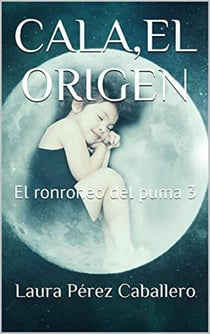 Cala, el origen - Serie El ronroneo del puma, #3