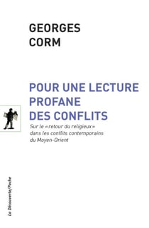 Pour une lecture profane des conflits - Sur le "retour du religieux" dans les conflits contemporains du Moyen-Orient