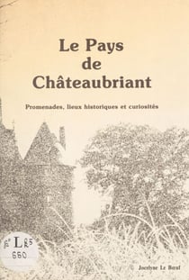Le Pays de Châteaubriant - Promenades, lieux historiques et curiosités