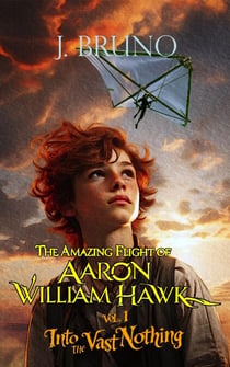 The Amazing Flight of Aaron William Hawk - Into the vast nothing, #1