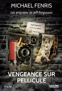 Vengeance sur pellicule - Les enquêtes de Jeff Fergusson