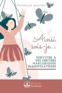 Ainsi sois-je - Survivre à des pervers narcissiques manipulateurs
