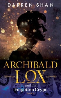 Archibald Lox and the Forgotten Crypt - Archibald Lox, #4