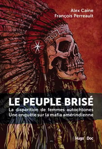 Le peuple brisé - La disparition de femmes autochtones Une enquête sur la mafia amérindienne - La disparition des femmes autochtones
