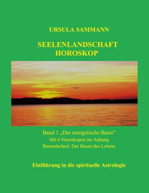 Seelenlandschaft Horoskop - Einführung in die spirituelle Astrologie