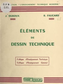 Éléments de dessin technique - Collèges d'enseignement technique. Collèges d'enseignement général