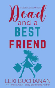 Dead and a Best Friend - Tallulah James Mystery, #4