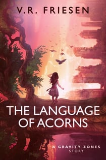The Language of Acorns - Gravity Shattered
