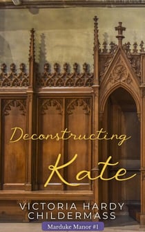 Deconstructing Kate - Marduke Manor, #1