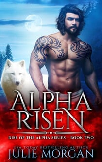 Alpha Risen - Rise of the Alpha Series, #2