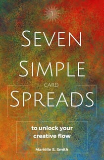 Seven Simple Card Spreads to Unlock Your Creative Flow - Seven Simple Spreads, #1