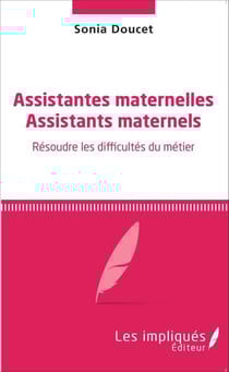 Assistantes maternelles Assistants maternels - Résoudre les difficultés du métier