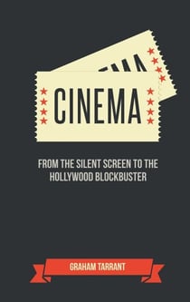 Cinema - From the Silent Screen to the Hollywood Blockbuster