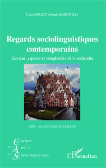 Regards sociolinguistiques contemporains - Terrains, espaces et complexités de la recherche