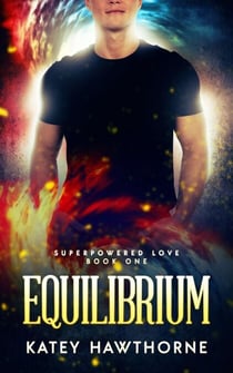 Superpowered Love 1: Equilibrium - Superpowered Love, #1