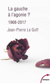 La gauche à l'agonie 1968-2017