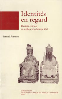 Identités en regard - Destins chinois en milieu bouddhiste thaï