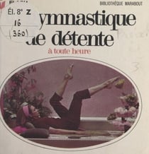 La gymnastique de détente - À toute heure du jour