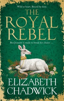 The Royal Rebel - from the much-loved author of historical fiction comes a tale of royalty, rivalry and resilience