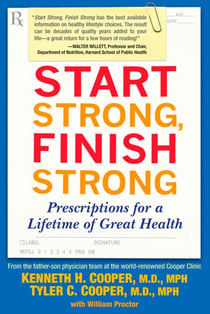 Start Strong, Finish Strong - Prescriptions for a Lifetime of Great Health