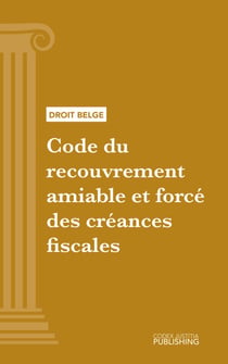 Code du recouvrement amiable et forcé des créances fiscales - Code intégral