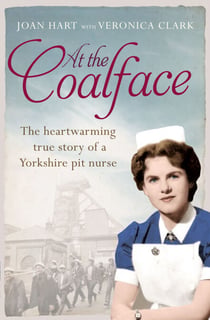 At the Coalface - The memoir of a pit nurse