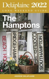 The Hamptons - The Delaplaine 2022 Long Weekend Guide - Long Weekend Guides