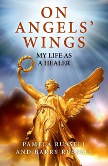 On Angels' Wings - My Life as a Healer