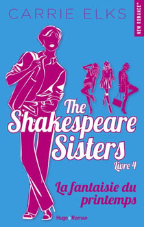 The Shakespeare sisters - Tome 04 - La fantaisie du printemps
