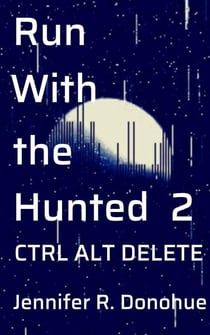 Run With the Hunted 2: Ctrl Alt Delete - Run With the Hunted, #2