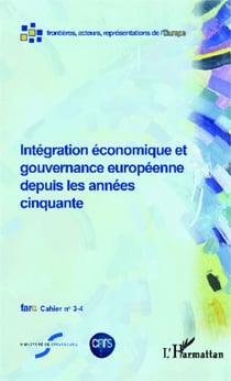 Intégration économique et gouvernance européenne depuis les années cinquante - Fare cahier n° 3-4
