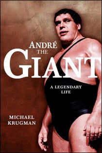 Andre the Giant - A Legendary Life