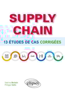 Supply chain - 13 études de cas corrigées
