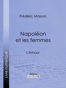 Napoléon et les femmes - L'Amour