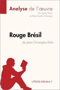 Rouge Brésil de Jean-Christophe Rufin (Analyse de l'œuvre) - Analyse complète et résumé détaillé de l'oeuvre