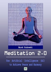 Meditation 2.0: Use Artificial Intelligence (AI) to Achieve Peace and Harmony - Well-Being Lab