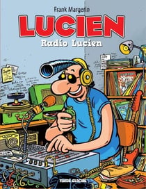 Lucien - Tome 3 - Radio Lucien
