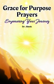 Grace for Purpose Prayers: Empowering Your Journey - Religion and Spirituality