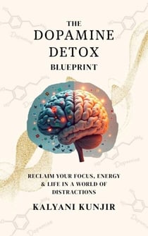 The Dopamine Detox Blueprint