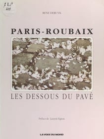 Paris-Roubaix - Les dessous du pavé