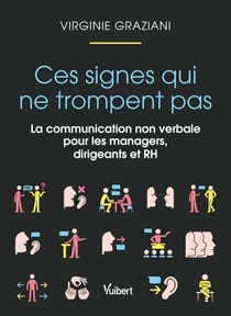Ces signes qui ne trompent pas - La communication non verbale pour les managers, dirigeants et RH