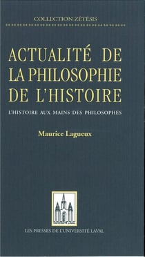Actualité de la philosophie de l'histoire - L’histoire aux mains des philosophes