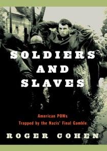 Soldiers and Slaves - American POWs Trapped by the Nazis' Final Gamble
