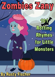 Zombies Zany: 101 Rotting Rhymes for Little Monsters - The October Crew: Haunting Holiday Rhymes for Little Monsters, #7