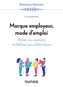 Marque employeur, mode d'emploi - Attirez vos candidats et fidélisez vos collaborateurs