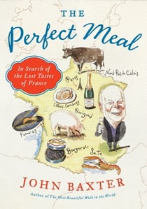 The Perfect Meal - In Search of the Lost Tastes of France