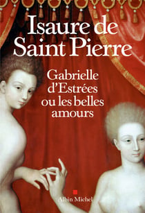 Gabrielle d’Estrées ou les belles amours