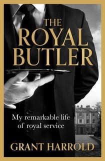 The Royal Butler - My remarkable life of royal service with Queen Elizabeth II, King Charles III and many more