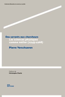 Des savants aux chercheurs - Les sciences physiques comme métier (1945-1968)