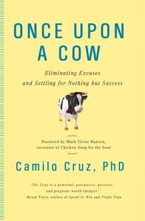 Once Upon a Cow - Eliminating Excuses and Settling for Nothing but Success